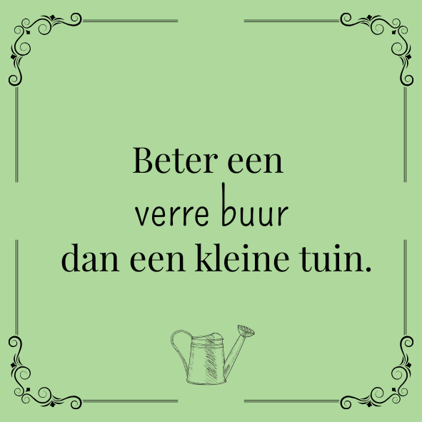 ''Beter een verre buur..''