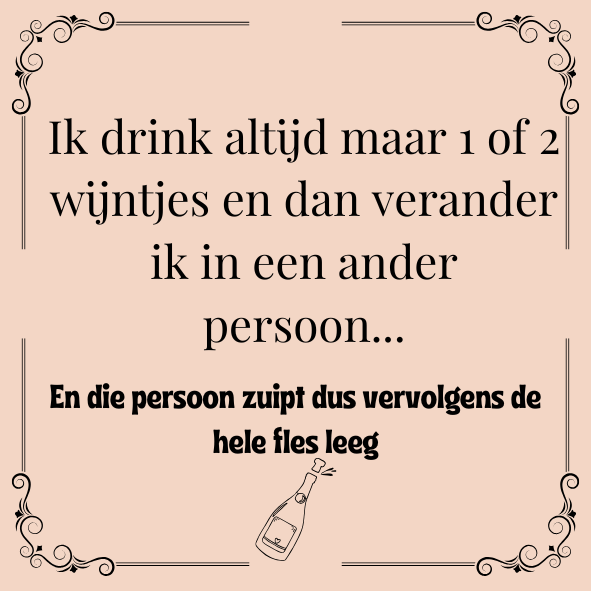 ''Ik drink altijd maar 1 of 2 wijntjes..''