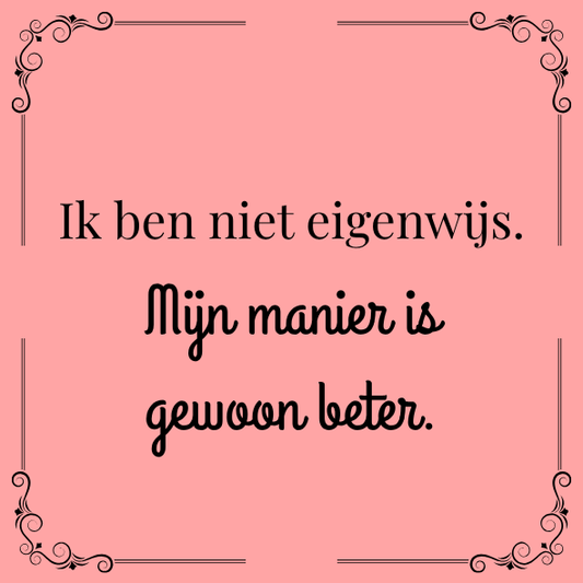 ''Ik ben niet eigenwijs..''