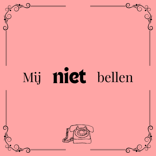 ''Mij niet bellen''