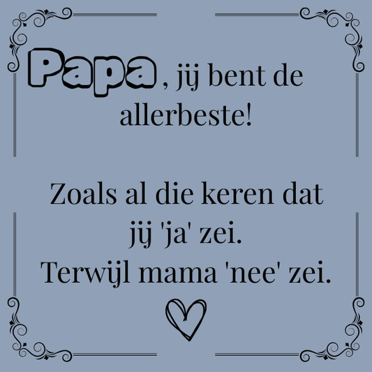''Papa, jij bent de allerbeste!''