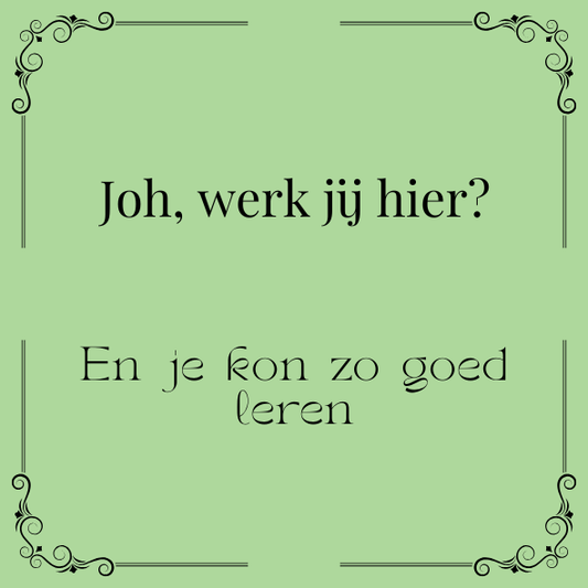 ''Joh, werk jij hier..''