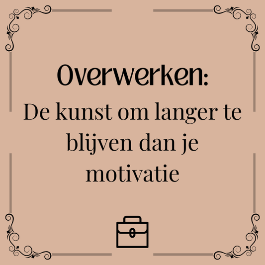 ''Overwerken..''